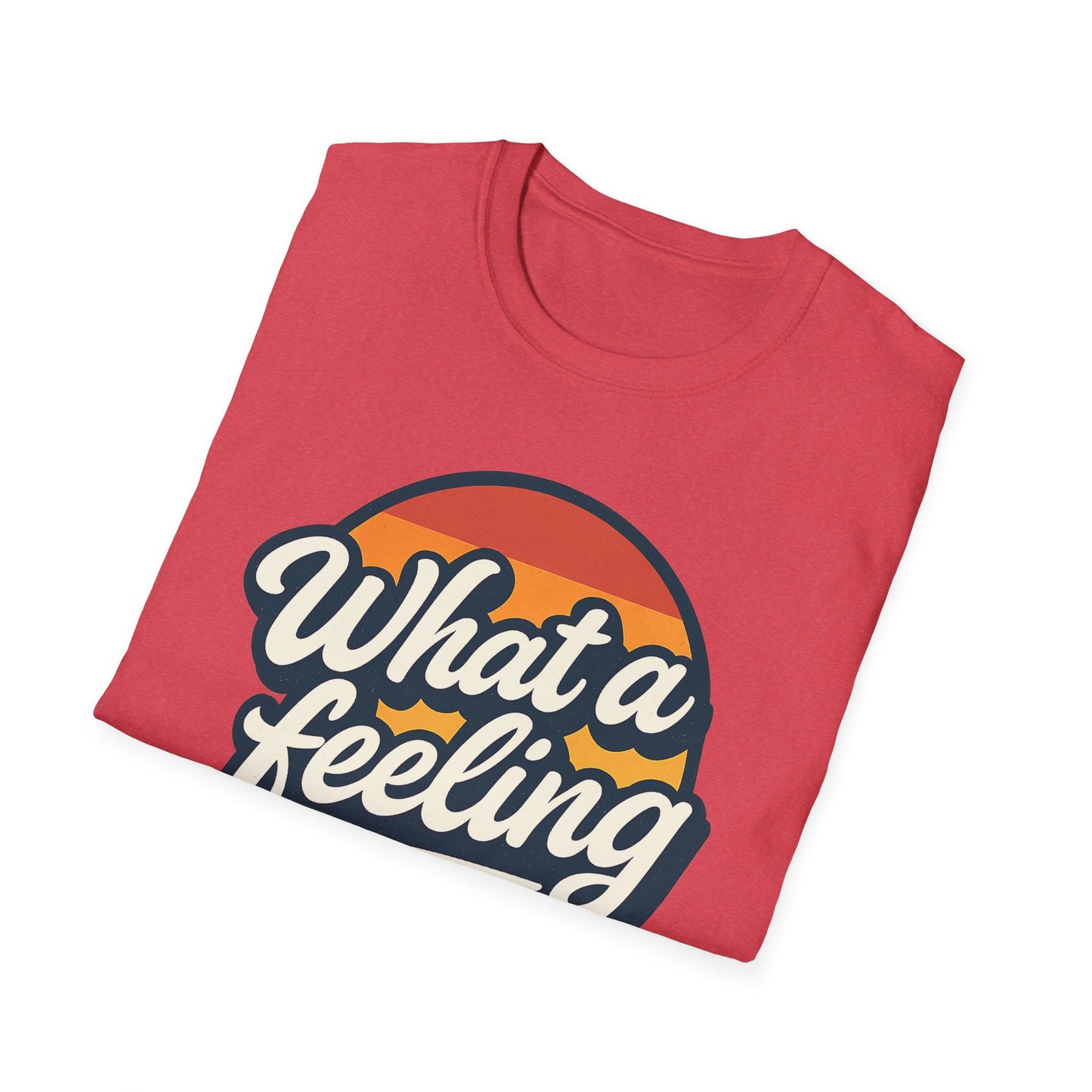 What a Feeling Retro Vibes T-Shirt, Fun Graphic Tee, Gift for Friends, Summer Essentials, Unisex Casual Shirt, Birthday Gift, Feelings Quote Tee