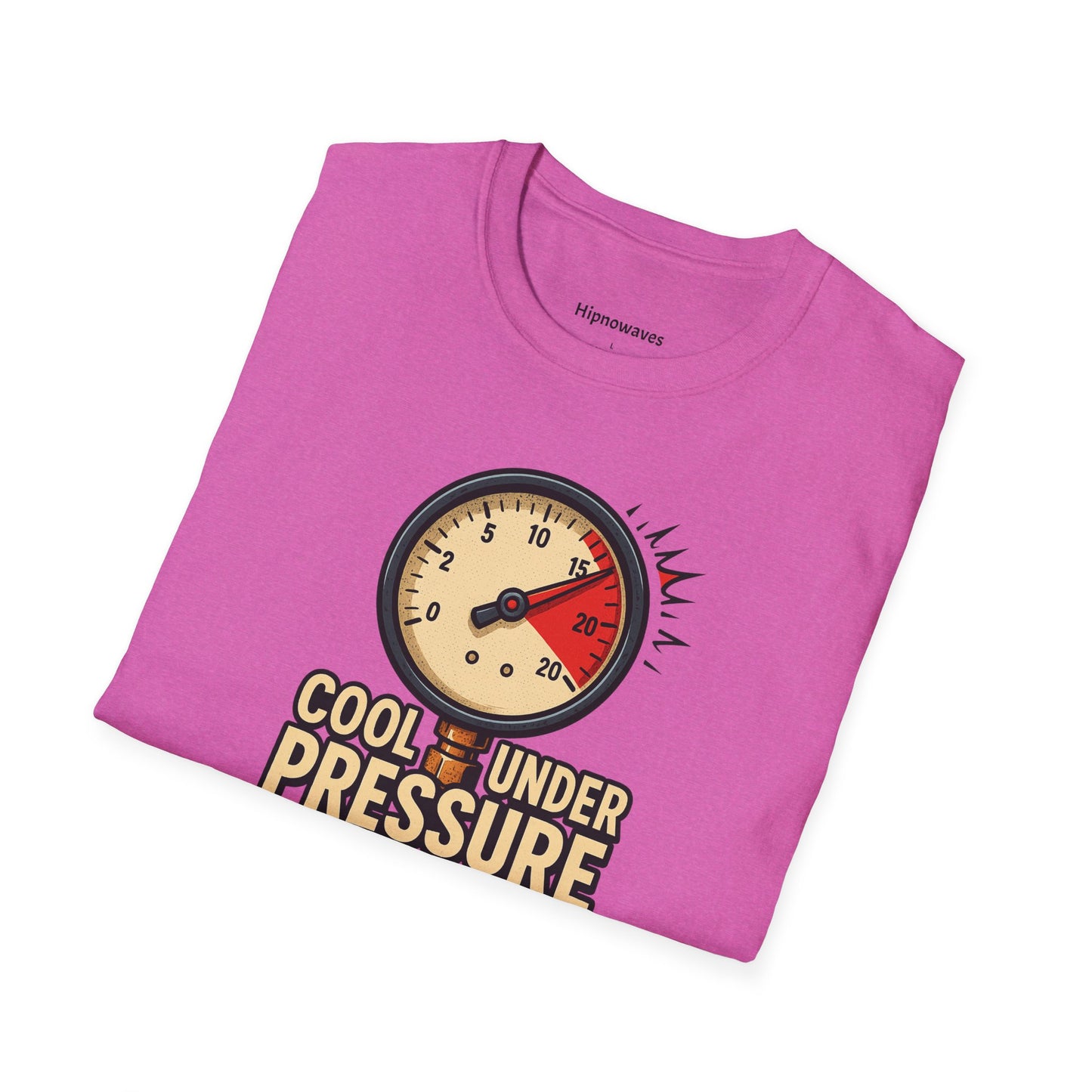 Cool Under Pressure T-Shirt | Unisex Softstyle Tee, Motivational Shirt, Casual Wear, Funny Apparel