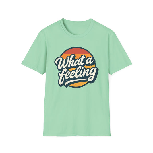 What a Feeling Retro Vibes T-Shirt, Fun Graphic Tee, Gift for Friends, Summer Essentials, Unisex Casual Shirt, Birthday Gift, Feelings Quote Tee