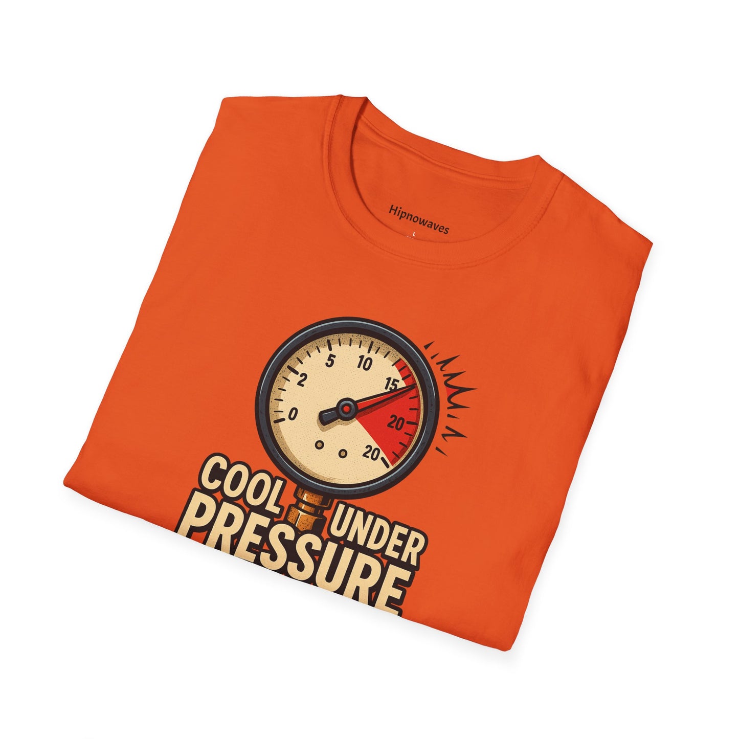 Cool Under Pressure T-Shirt | Unisex Softstyle Tee, Motivational Shirt, Casual Wear, Funny Apparel