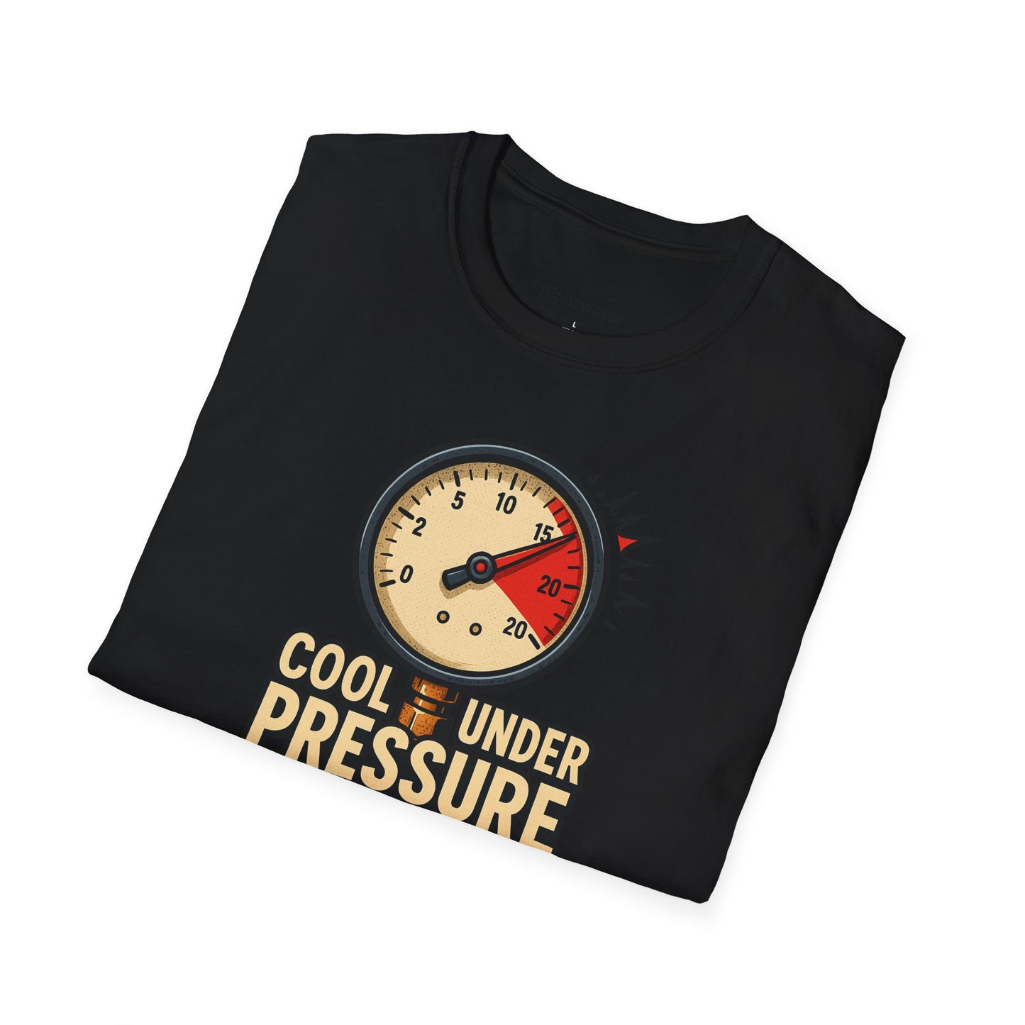 Cool Under Pressure T-Shirt | Unisex Softstyle Tee, Motivational Shirt, Casual Wear, Funny Apparel
