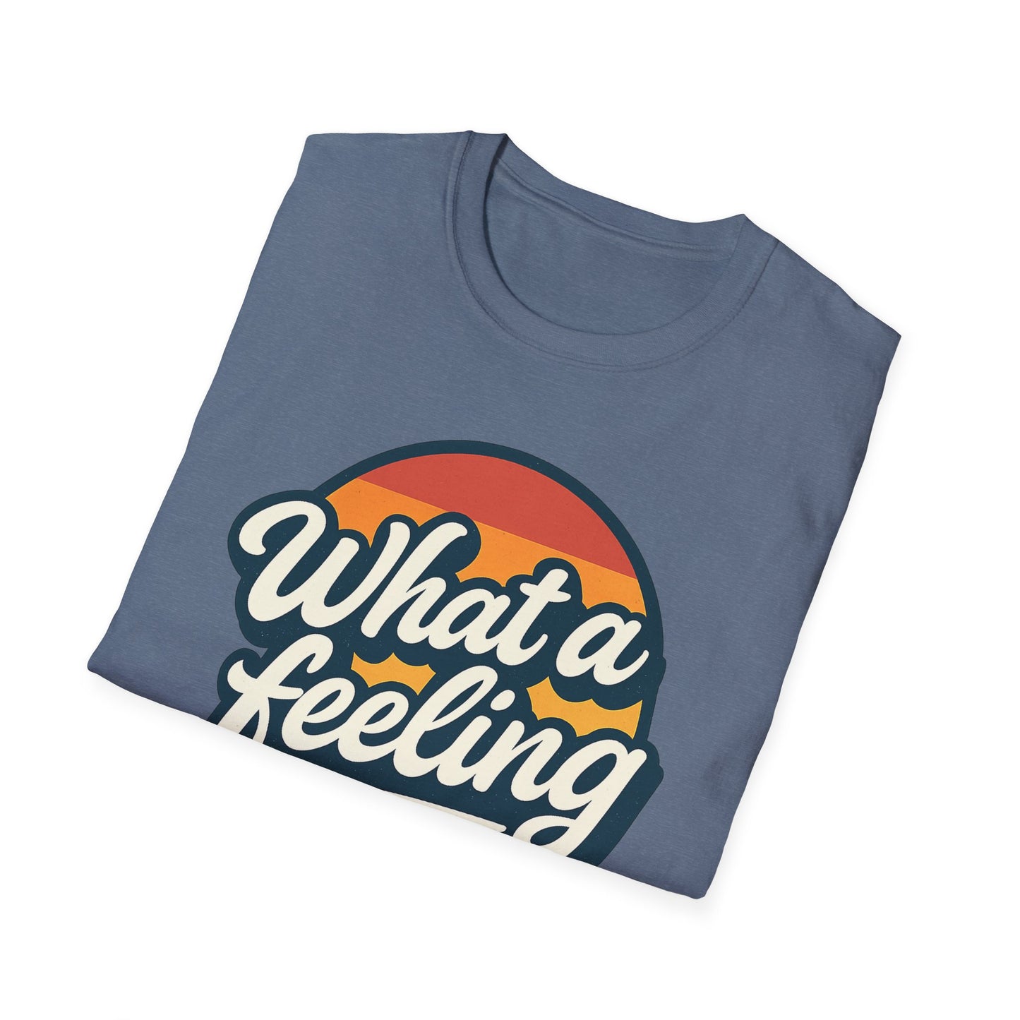 What a Feeling Retro Vibes T-Shirt, Fun Graphic Tee, Gift for Friends, Summer Essentials, Unisex Casual Shirt, Birthday Gift, Feelings Quote Tee