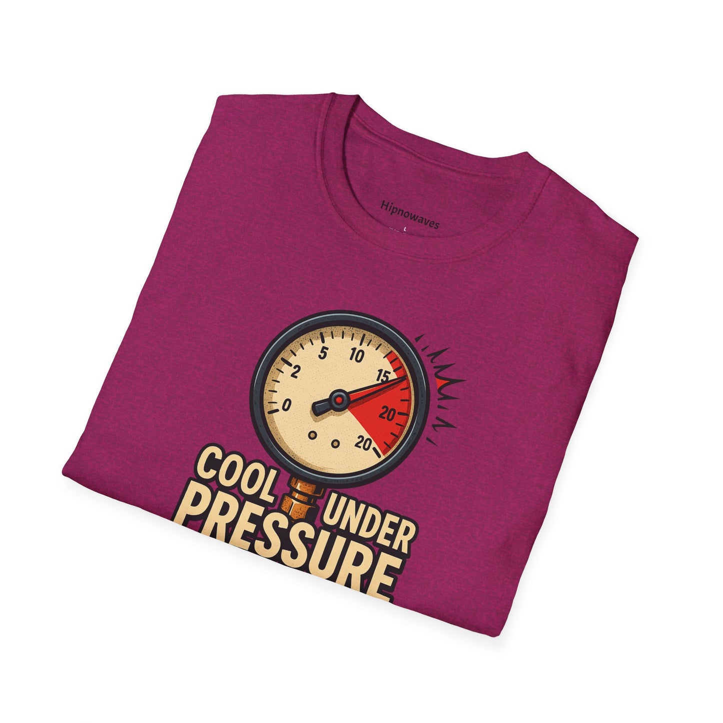 Cool Under Pressure T-Shirt | Unisex Softstyle Tee, Motivational Shirt, Casual Wear, Funny Apparel