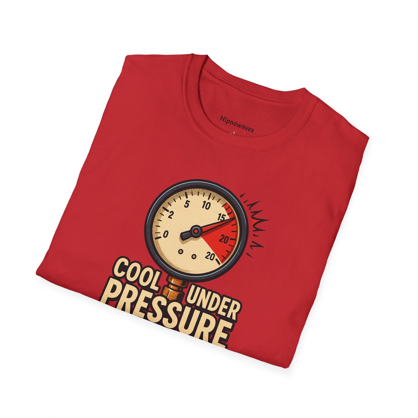 Cool Under Pressure T-Shirt | Unisex Softstyle Tee, Motivational Shirt, Casual Wear, Funny Apparel