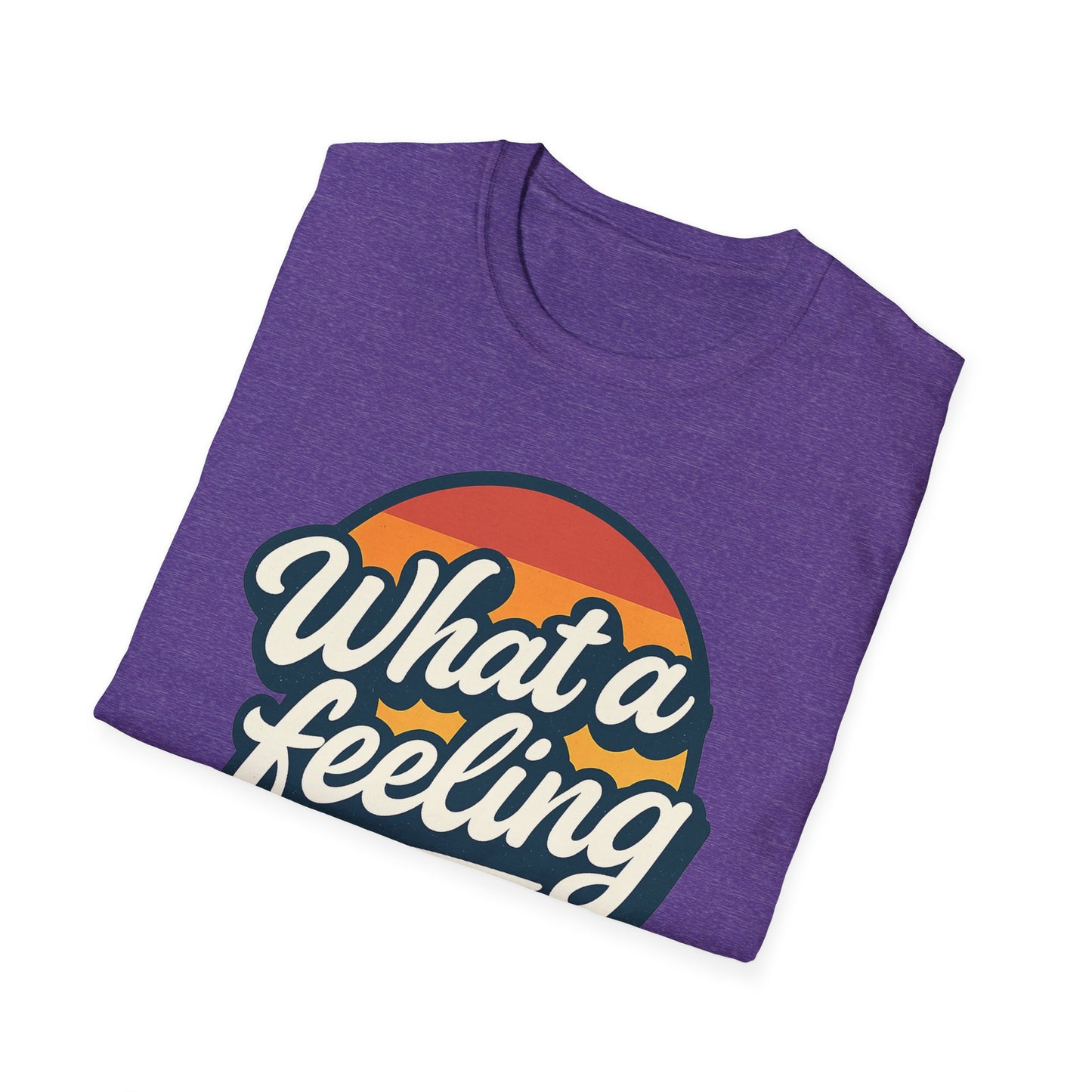 What a Feeling Retro Vibes T-Shirt, Fun Graphic Tee, Gift for Friends, Summer Essentials, Unisex Casual Shirt, Birthday Gift, Feelings Quote Tee