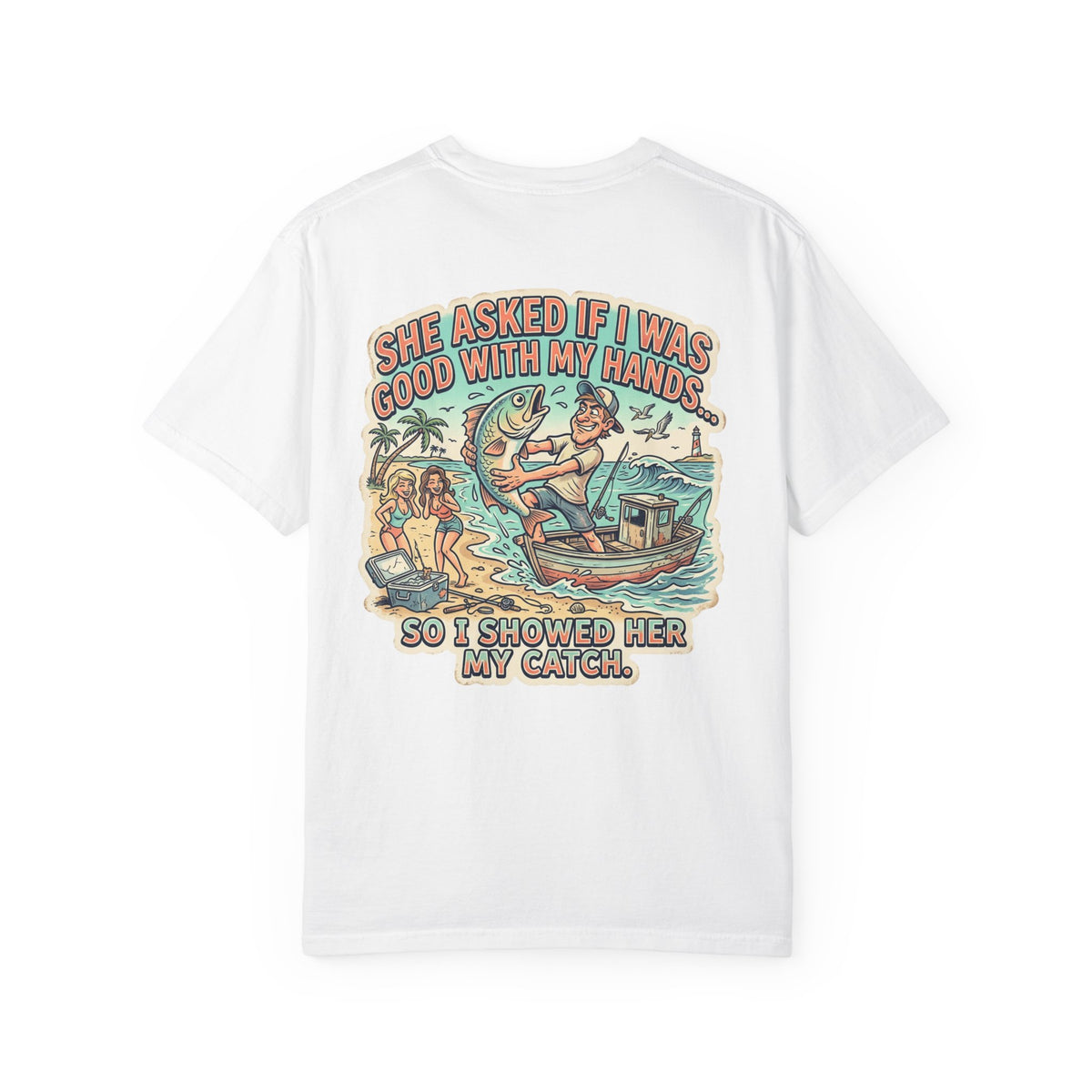 Fishing T-Shirt — "She Asked If I Was Good With My Hands" Graphic Tee