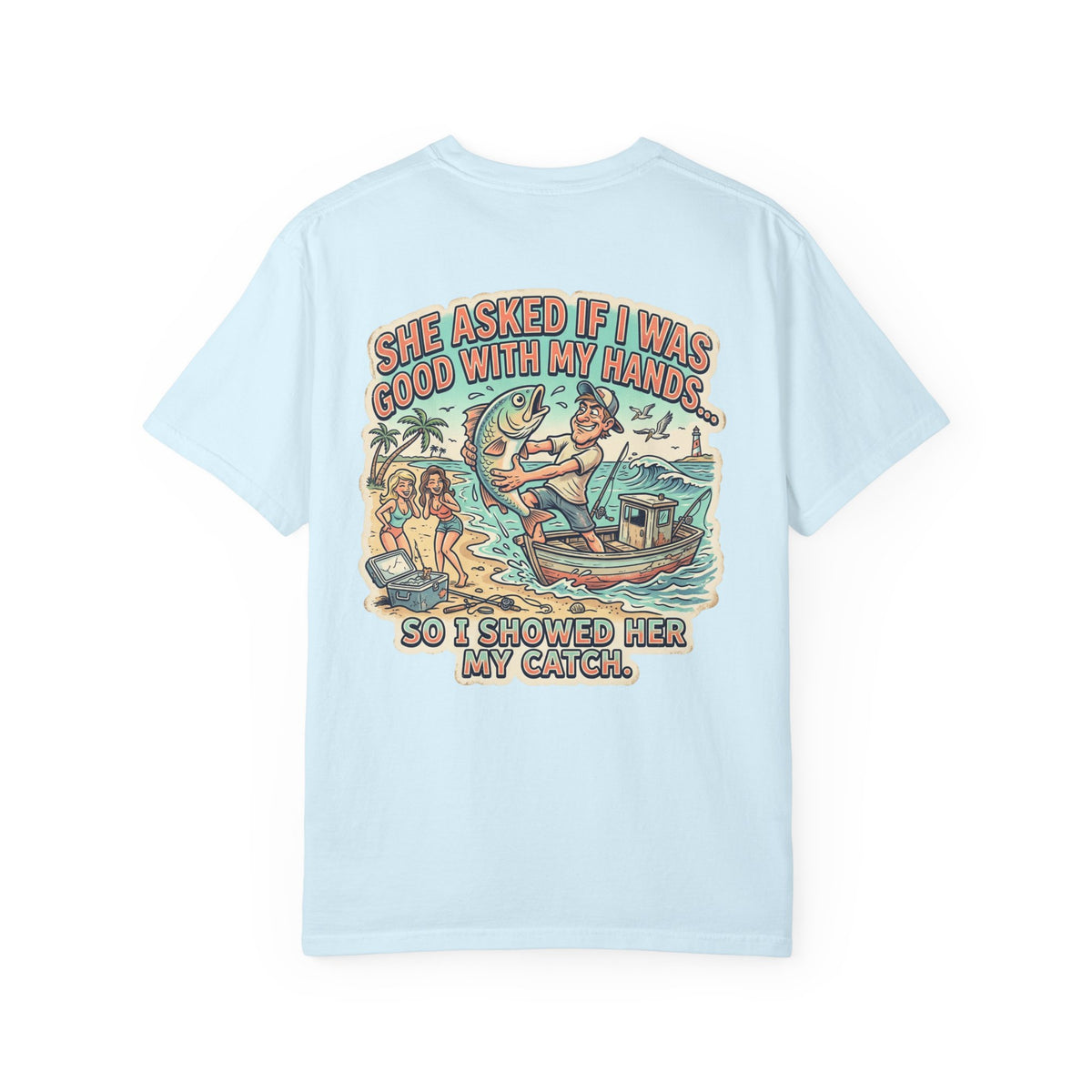 Fishing T-Shirt — "She Asked If I Was Good With My Hands" Graphic Tee