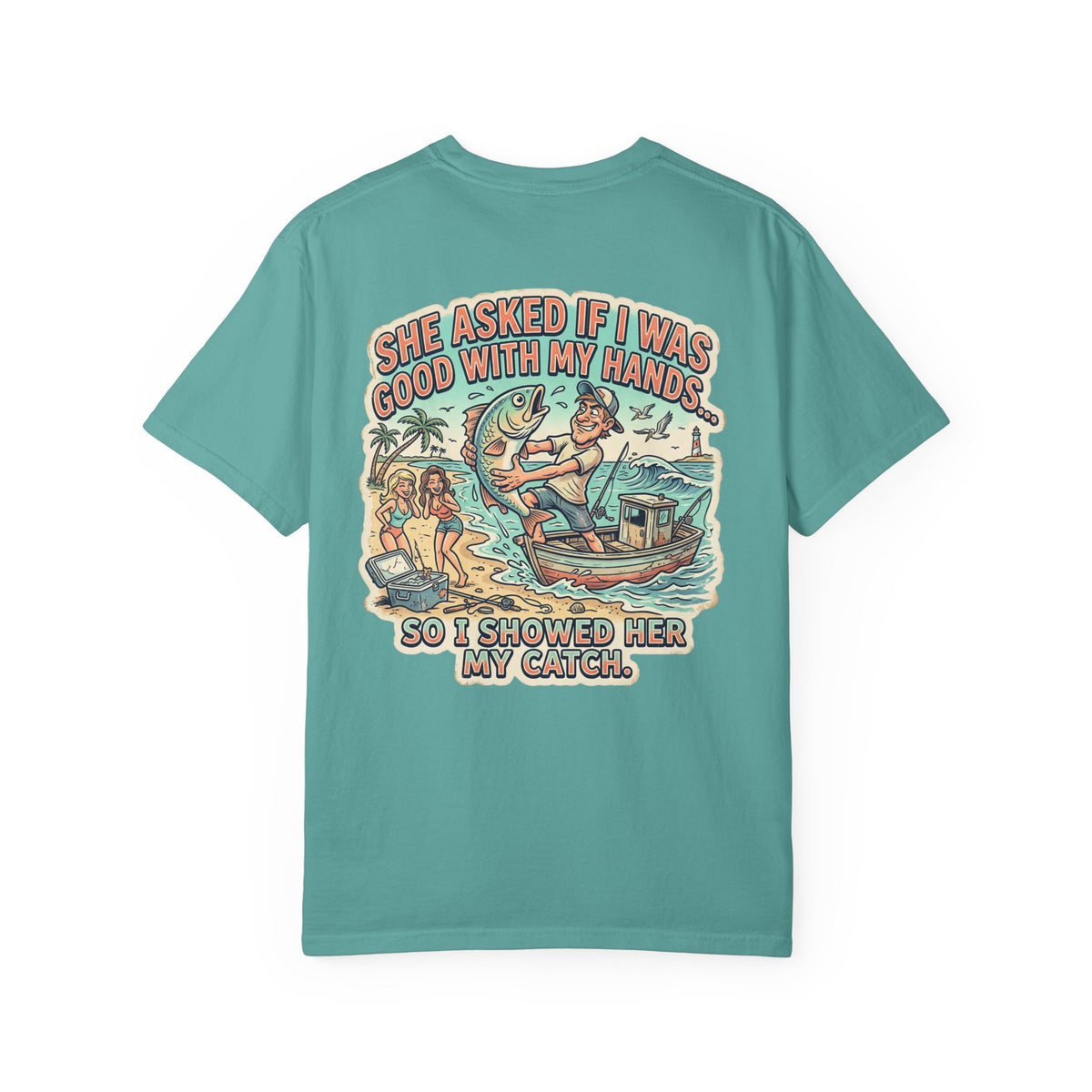 Fishing T-Shirt — "She Asked If I Was Good With My Hands" Graphic Tee