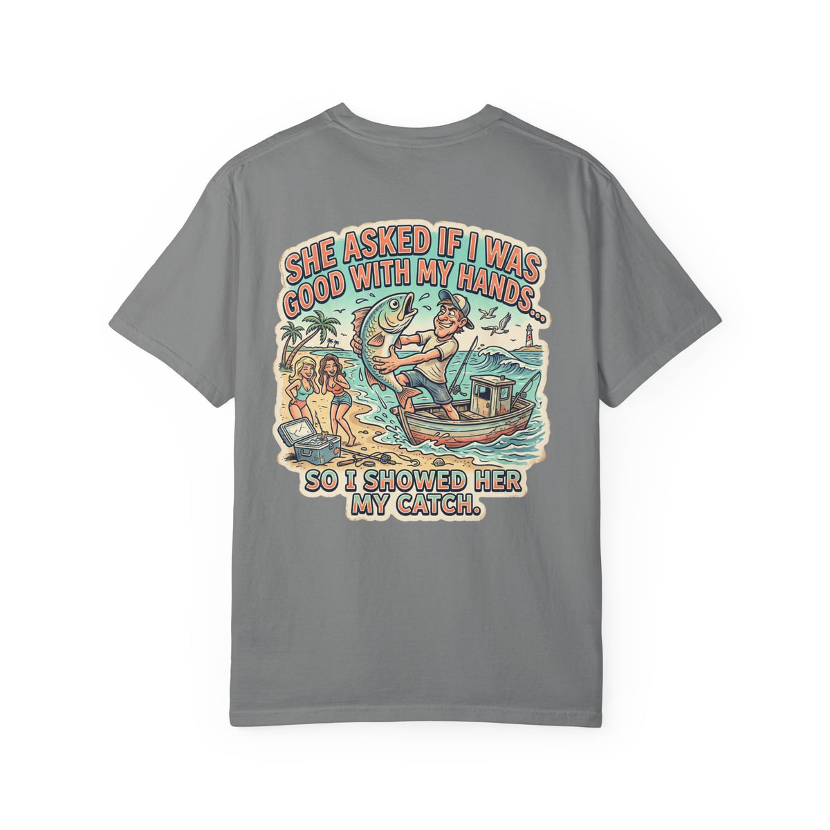 Fishing T-Shirt — "She Asked If I Was Good With My Hands" Graphic Tee