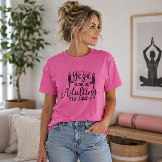 Yoga Because Adulting Is Hard Tee — Women's Yoga Graphic T-Shirt